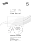 Page 1LCD TV
User Manual
imagine the possib\Tilities
Than\f you for purchasing this \bamsung product. 
To receive more complete service, please register 
your product at
www.samsung.com/register
Model _____________\berial No. _____________
E-MANUAL
[LD550-580-XU]BN68-03397J-Eng.indd   12011-02-22   �� 3:40:59          