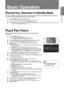 Page 171
English
Basic Operation
Basic Operation
Placing Your Television in Standby Mode
Your set can be placed in standby mode in order to reduce the power consu\
mption. The standby mode can be useful when 
you wish to interrupt viewing temporarily (during a meal, for example)\
.
Plug & Play Feature
When the TV is initially powered on, basic settings proceed automaticall\
y and 
subsequently.
1 Press the POWERP button. 
You can also use the  POWERP button on the TV.
The message Select the OSD Language....