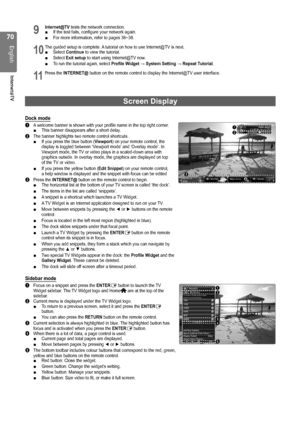 Page 70
0
English
Internet@TV

9 Internet@TV tests the network connection.If the test fails, configure your network again.For more information, refer to pages 36~38.
10 The guided setup is complete. A tutorial on how to use Internet@TV is next.Select Continue to view the tutorial.Select Exit setup to start using Internet@TV now.To run the tutorial again, select Profile Widget → System Setting → Repeat Tutorial.
11 Press the INTERNET@ button on the remote control to display the Internet@TV user interface.\...