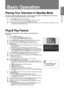 Page 17
1
English
Basic Operation
Basic Operation
Placing Your Television in Standby Mode
Your set can be placed in standby mode in order to reduce the power consu\
mption. The standby mode can be useful when you wish to interrupt viewing temporarily (during a meal, for example)\
.
Plug & Play Feature
When the TV is initially powered on, basic settings proceed automaticall\
y and subsequently.
1 Press the POWERP button. You can also use the POWERP button on the TV.The message Select the OSD Language. is...