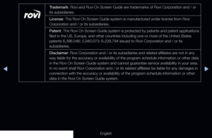 Page 308◀▶
English
Trademark: Rovi and Rovi On Screen Guide are trademarks of Rovi Corporation and / or 
its subsidiaries.
License: The Rovi On Screen Guide system is manufactured under license from Rovi 
Corporation and / or its subsidiaries.
Patent: The Rovi On Screen Guide system is protected by patents and patent applications 
filed in the US, Europe, and other countries including one or more of the United States 
patents 6,396,546; 5,940,073; 6,239,794 issued to Rovi Corporation and /\
 or its...