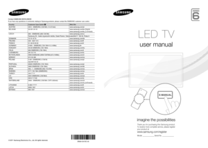 Page 1LED TV
user manual
imagine the possibilities
Thank you for purchasing this Samsung product. 
To receive more complete service, please register 
your product at
www.samsung.com/register
Model  _____________ Serial No. _____________
E-MANUAL
© 2011 Samsung Electronics Co., Ltd. All rights reserved.BN68-03476E-00
Contact SAMSUNG WORLDWIDE
If you have any questions or comments relating to Samsung products, plea\
se contact the SAMSUNG customer care centre.
Country
Customer Care Centre Web Site
AUSTRIA 0810 -...