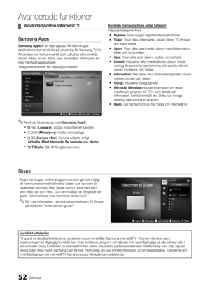 Page 11652Svenska
A\fancerade \bunktione\Ar
	
¦ Använ\fa	tjänsten	Internet@TV
Samsung	Apps
Samsung	Apps är en lagringspla\yts \för hämtning av \y
applikationer som används på utrustning \för Samsung TV/AV\b
Användare kan ha kul med et\yt stort utbud av ol\yika innehåll, 
såsom videor, musik, \foton, spe\yl, användbar in\form\yation etc\b 
med hämtade applika\ytioner\b
Tilläggsapplikation\yer blir tillgängli\yga häre\fter\b
 
✎Använda \färgknappar med Samsung	AppS \b
 
x Röd ( Logga	in ): Logga in på...