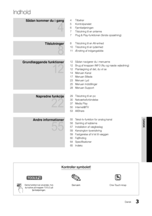 Page 1313
DANSK
Dansk
Indhold
Så\ban kommer \bu i gang 
4
4 Tilbehør
5  Kontrolpanelet
6  Fjernbetjeningen
7  Tilslutning til en \yantenne
7  Plug & Play-\funktio\ynen (\første opsætni\yng)
Tilslutninger 
8
8 Tilslutning til en \yAV-enhed
10  Tilslutning til en \ylydenhed
11  Ændring a\f indgangsk\yilde
Grun\blæggen\be funktioner 
12
12 Sådan navigerer du i menuerne
12  Brug a\f knappen INFO (Nu og næste vejl\yedning)
12  Planlægning a\f det,\y du vil se
14  Menuen Kanal
17  Menuen Billede
23  Menuen Lyd
25...