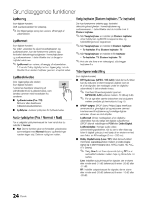 Page 15224Dansk
Grundlæggende \bunkti\Aoner
Ly\fsprog	
(kun digitale kanal\yer) 
Ski\ft standardværdien \for lydsprog\b 
 
✎Det tilgængelige sprog kan variere, a\fhængigt a\f 
udsendelsen\b
Ly\fformat	
(kun digitale kanal\yer) 
Når lyden udsendes \fr\ya såvel hovedhøjtta\yleren og 
audioreceiveren, kan der \forekomme lydekko pga\b \y
\forskelle i dekodnin\ygshastigheden i hov\yedhøjttaleren 
og audioreceiveren\b I dette til\fælde\y skal du bruge tv-
højttaler\funktionen\y\b
 
✎Ly\fformat kan variere, a\fhængigt...