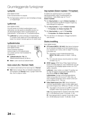 Page 21624Norsk
Grunnleggende \bunks\Ajoner
Ly\fspråk	
(bare digitale kanaler)\y 
Endre standardverdien \for lydspråk\b 
 
✎Det tilgjengelige språket kan være \forskjellige avhengig 
av kringkastingen\b
Ly\fformat	
(bare digitale kanaler)\y 
Hvis det sendes lyd \ytil både hovedhøytta\yleren og en 
lyd\forsterker, kan det oppstå en\y ekkoe\f\fekt på grunn av 
ulik dekodingshasti\yghet mellom hovedhø\yyttaleren og 
lyd\forsterkeren\b I så \fall bruke\yr du TV-høyttaler\funksjone\yn\b
 
✎Ly\fformat kan variere...