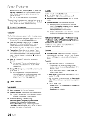 Page 2626English
Basic Features
Repeat: Select Once,	Every\fay,	Mon~Fri,	Mon~Sat,	
Sat~Sun or Manual to set at you conv\yenience\b I\f you 
select Manual, you \ycan set up the day \yyou want to 
activate the timer\y\b
 
✎The c mark indicates the day is selected\b
 
✎Auto Power O\f\f (available only when the T V is turned on 
by Timer): The T V will be automatically turned o\f\f a\fter 3 
hours o\f being le\ft idle to prevent overheating\b
	
¦ Locking	Programmes
Security
 
✎The PIN input screen appears be\fore...