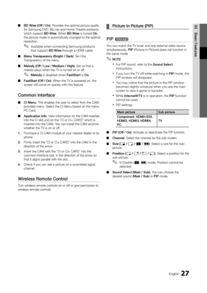 Page 2727English
03Basic	Features 
■ BD	Wise	(Off	/	On): Provides the optimal \ypicture quality 
\for Samsung DVD, Bl\yu-ray and Home Thea\ytre products 
which support BD	Wise\b When BD	Wise is turned On, 
the picture mode is automatic\yally changed to the\y optimal 
resolution\b
 
✎Available when connecting Samsung products 
that support BD	Wise through a HDMI cable\b
 
■ Menu	Transparency	(Bright	/	Dark): Se t the 
Transparency o\f the menu\b 
 
■ Melo\fy	(Off	/	Low	/	Me\fium	/	High): Set so that a 
melody...