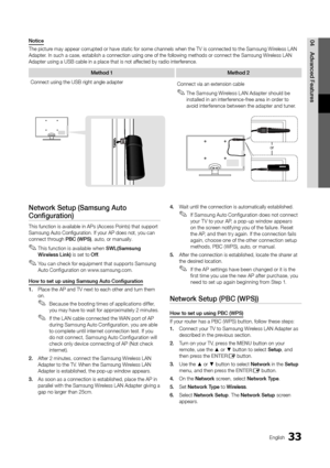 Page 3333English
04A\fvance\f	Features
Network	Setup	(Samsung	Auto	
\bonfiguration)
This \function is av\yailable in APs (Ac\ycess Points) that \ysupport 
Samsung Auto Configu\yration\b I\f your AP d\yoes not, you can 
connect through PB\b	(WPS), auto, or manuall\yy\b
 
✎This \function is available when SWL(Samsung	
Wireless	Link) is set to Off \b
 
✎You can check \for equipment that supports Samsung 
Auto Con\figuration on www\bsamsung\bcom\b
How	to	set	up	using	Samsung	Auto	\bonfiguration
1.	 Place the AP and...