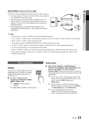 Page 7511Svenska
02Anslutningar
Än\bra ingångskällan\h
Källista
Används \för att väl\yja TV eller annan \yextern 
ingångskälla såsom\y DVD/Blu-ray-spelar\ye/
kabelbox/STB satell\yitmottagare som är 
ansluten till TV:n\b 
 
■ TV	/	Ext.1	/	Ext.2	/	P\b	/	AV	/	
\bomponent	/	HDMI1/DVI	/	HDMI2	/	
HDMI3	/	HDMI4	/	USB
 
✎I Källista markeras anslutna 
ingångar\b 
 
✎Ext.1,	Ext.2 och P\b är alltid aktiverade\b
Än\fra	namn
 
■ Vi\feo	/	DVD	/	Digitalbox	/	Satellitmottagare	/		
PVR	STB	/	AV-mottagare	/	Spel	/	Vi\feokamera	/...