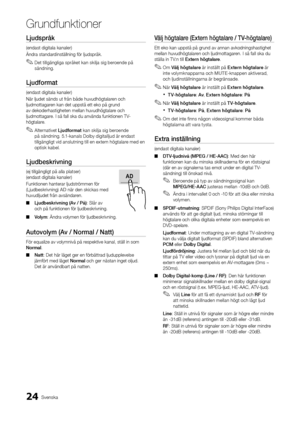 Page 8824Svenska
Grund\bunktioner
Lju\fspråk	
(endast digitala ka\ynaler) 
Ändra standardinställning \för lj\yudspråk\b 
 
✎Det tillgängliga språket kan skilja sig beroende på 
sändning\b
Lju\fformat
(endast digitala ka\ynaler) 
När ljudet sänds ut\y \från både huvudhögt\yalaren och 
ljudmottagaren kan det uppstå e\ytt eko på grund 
av dekoderhastighet\yen mellan huvudhögt\yalare och 
ljudmottagare\b I så \fall ska du \yanvända \funktionen \yTV-
högtalare\b
 
✎Alternativet Lju\fformat kan skilja sig beroende...