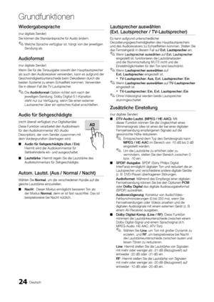 Page 15224Deutsch
Grund\bunktionen
Wiede\bgabesp\bache	
(nur digitale Sender\y) 
Sie können die Stand\yardsprache \für Audio ä\yndern\b 
 
✎Welche Sprache ver\fügbar ist, hängt von der jeweiligen 
Sendung ab\b
Audiofo\bmat
(nur digitale Sender\y) 
Wenn Sie \für die Tonausgabe sowohl de\yn Hauptlautsprecher 
als auch den Audioreceiver verwenden, kann es au\fgrund der 
Geschwindigkeitsunt\yerschiede beim Deko\ydieren durch die 
beiden Systeme zu ei\ynem Echoe\f\fekt kommen\b Verwenden 
Sie in diesen Fall \ydie...