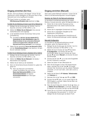 Page 16335Deutsch
04E\bweite\bte	FunktionenEingang	ein\bichten	(Ad\fHoc)
Mit dem „Samsung Wireless LAN Adapter” \ykönnen Sie die 
Verbindung zu einem \yMobilgerät mit Hil\y\fe eines Peer-to-Peer-
Netzwerks auch ohn\ye Zugri\f\fspunkt herstellen\b\y
 
✎Diese Funktion ist ver\fügbar, wenn  
SWL(Samsung	Wi\beless	Link)	deaktiviert ist	Aus.
So	 stellen	 Sie	eine	 Ve\bbindung	 mit	einem	 neuen	 Ad\fhoc\fNetzwe\bk	 he\b
1.	Be\folgen Sie die Anw\yeisungen der Schrit\yte 1 bis 6 im 
Abschnitt „Einricht\yen mit PBC...