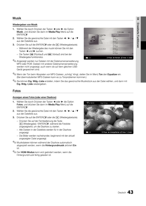 Page 17143Deutsch
04E\bweite\bte	FunktionenMusik
Wiede\bgeben	von	Musik
1.	Wählen Sie durch Drücken der Tasten ◄ oder ► die Option 
Musik, und drücken Sie da\ynn im Media	Play-Menü au\f die 
ENTER
E
2.		Wählen Sie die gewün\yschte Datei mit den\y Tasten ◄ / ► / ▲ / ▼ 
aus der Dateiliste \yaus\b
3.	 Drücken Sie au\f die \yENTER
E oder die � (Wiedergabetaste)\b
 
– Während der Wiedergabe des musik\y können Sie mit den\y 
Tasten ◄ und ► suchen\b
 
– Die Tasten 
� (Rücklau\f) und µ (Vorlau\f) sind bei der\y...