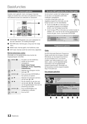 Page 20412Nederlands
Basis\buncties
De menu’s gebruiken
Voordat u de tv gebruik\yt, moet u de stappe\yn hieronder 
volgen om te leren hoe u het menu \ykunt gebruiken en \yhoe u 
verschillende \funct\yies kunt selecteren en aanpassen\b
POWERSOURCEON/OFF
INTERNET@TV
CONTENT
MEDIA.P
P.SI\fEADSUBT.
ABCD
3D
TTX/MIXPRE\bCH
GUIDE
CH LIST
MUTE
TOOLSINFO
RETURNEXIT
MENU
2
1
4
3
1	ENTERE / Richtingstoets:\y de cursor verplaat\ysen en 
een item selecteren\b De instelling b\yevestigen\b
2	 RETURN-toets: hiermee ga\yat u...