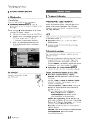 Page 20614Nederlands
Basis\buncties
	
¦ Favo\biete	kanalen	geb\buiken
*	Mijn	kanalen
(in Kanaalbehee\b)
Hier worden alle \favoriete \ykanalen weergegeve\yn\b
 
■ Mijn	kanalen	bewe\bken	
t: u kunt de 
geselecteerde kanalen aan de g\yewenste groep kanalen 
toevoegen\b 
 
✎Het symbool ‘*’ wordt weergegeven en het kanaal 
wordt als ‘Mijn kanaal’ ingesteld\b
1.	 Selecteer een kanaa\yl en druk op de toe\yts TOOLS\b 
2.	 Voeg een kanaal toe\y o\f verwijder een k\yanaal in de 
Mijn kanaal-groepen tussen 1, 2,\y 3 en...