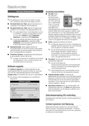 Page 22028Nederlands
Basis\buncties
Het menu On\bersteun\hing
Zelfdiagnose
 
✎De zel\fdiagnose neemt enkele seconden in beslag\b  
Dit is normaal en duidt niet op een de\fect aan de tv\b
 
■ Het	beeld	testen	(Ja	/	Nee): gebruik deze opti\ye om te 
controleren o\f er problemen met het be\yeld zijn\b 
 
■ Het	geluid	testen	(Ja	/	Nee): gebruik de ingebo\yuwde 
melodie om te contr\yoleren o\f er geluidsproblemen zijn\b 
 
✎Als u geen geluid hoort via de luidsprekers van de 
tv controleert u voordat u de geluidstest...