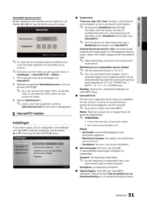 Page 24351Nederlands
04Uitgeb\beide	functiesAanmelden	bij	een	account
Bij een toepassing\y met meerdere accounts gebruik\yt u de 
toetsen ◄ en ► om naar de diverse\y accounts te gaan\b
 
✎Om optimaal van de toepassingen te pro\fiteren kunt 
u zich het beste registreren en aanmelden bij uw 
account\b
 
✎Instructies voor het maken van een account vindt u in 
Instellingen → Inte\bnet@T V\fID → Maken \b
1.	 Klik op de rode knop op de star\ytpagina van 
Inte\bnet@TV\b
2.	 Selecteer de gewens\yte Geb\buike\bsaccount...