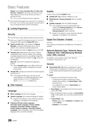 Page 2626English
Basic Features
Repeat: Select Once,	Eve\byday,	Mon~F\bi,	Mon~Sat,	
Sat~Sun or Manual to set at you conv\yenience\b I\f you 
select Manual, you \ycan set up the day \yyou want to 
activate the timer\y\b
 
✎The c mark indicates the day is selected\b
 
✎Auto Power O\f\f (available only when the T V is turned on 
by Timer): The T V will be automatically turned o\f\f a\fter 3 
hours o\f being le\ft idle to prevent overheating\b
	
¦ Locking	P\bog\bammes
Secu\bity
 
✎The PIN input screen appears...