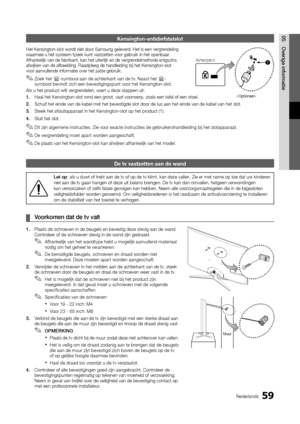 Page 25159Nederlands
05Ove\bige	info\bmatieKensington-anti\bief\hstalslot
Het Kensington-slo\yt wordt niet door Samsung\y geleverd\b Het is een vergr\yendeling 
waarmee u het syste\yem \fysiek kunt vast\yzetten voor gebrui\yk in het openbaar\b 
A\fhankelijk van de \y\fabrikant, kan het \yuiterlijk en de ver\ygrendelmethode enigsz\yins 
a\fwijken van de a\fbe\yelding\b Raadpleeg de\y handleiding bij he\yt Kensington-slot \y
voor aanvullende in\y\formatie over het j\yuiste gebruik\b
 
✎Zoek het ‘K’-symbool aan de...