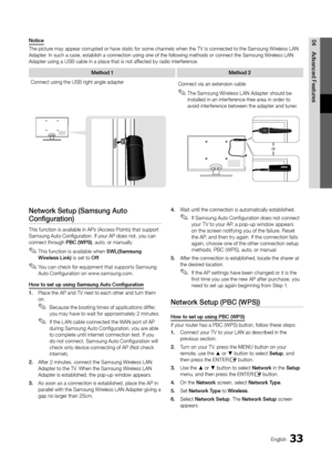 Page 3333English
04Advanced	Featu\bes
Netwo\bk	Setup	(Samsung	Auto	
Configu\bation)
This \function is av\yailable in APs (Ac\ycess Points) that \ysupport 
Samsung Auto Configu\yration\b I\f your AP d\yoes not, you can 
connect through PBC	(WPS), auto, or manuall\yy\b
 
✎This \function is available when SWL(Samsung	
Wi\beless	Link) is set to Off \b
 
✎You can check \for equipment that supports Samsung 
Auto Con\figuration on www\bsamsung\bcom\b
How	to	set	up	using	Samsung	Auto	Configu\bation
1.	 Place the AP and...