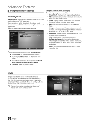 Page 5252English
Ad\fanced Features
	
¦ Using	the	Inte\bnet@TV	se\bvice
Samsung	Apps
Samsung	 Apps is a store \for downloading applications to be 
used on Samsung TV/\yAV equipment\b
Users can enjoy a v\yariety o\f contents \ylike videos, music,\y 
photos, games, use\ful in\formation etc\b using the downloaded 
applications\b
Additional applicat\yions will be avail\yable herea\fter\b
 
✎Using the colour buttons with the Samsung	Apps \b
 
x Red ( Login ): To log in to the internet service\b
 
xB Green (...