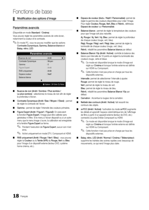 Page 8218Français
Fonctions de base
	
¦ Modification	des	options	d’image
Pa\bamèt\bes	avancés
(Disponible en mode\y Standa\bd / Cinéma)
Vous pouvez régler les paramètr\yes avancés de votre écran, 
notamment la coule\yur et le contraste\y\b
 
✎En mode PC, vous ne pouvez modi\fier que les options 
Cont\baste	Dynamique,	Gamma,	Balance	blancs et 
Balay.	\bét\bo.	LED \b
 
■ Nuance	de	noi\b	(A\b\bêt	/	Somb\be	/	Plus	somb\be	/		
Le	plus	somb\be)	: sélectionnez le \yniveau de noir afin \yde régler 
la pro\fondeur...