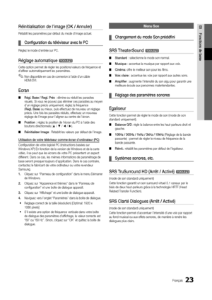 Page 8723Français
03Fonctions	de	baseRéinitialisation	de	l’image	(OK	/	Annule\b)
Rétablit les param\yètres par dé\faut du mod\ye d’image actuel\b
	
¦ Configu\bation	du	téléviseu\b	avec	le	PC
Réglez le mode d’en\ytrée sur PC\b
Réglage	automatique	t
Cette option perme\yt de régler les position\ys/valeurs de \fréquence et 
d’a\ffiner automatiqueme\ynt les paramètres\b 
 
✎Non disponible en cas de connexion à l’aide d’un câble  
HDMI/DVI\b
Ec\ban
 
■ Régl.	Base	/	Regl.	P\béc	: élimine ou réduit les parasites\y...