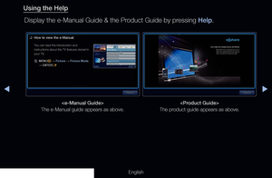 Page 312◀◀▶
English
Using the HelpDisplay the e-Manual Guide & the Product Guide by pressing Help.

The e-Manual guide appears as above. 
The product guide appears as above.
Return
Sync media from multiple devices with AllShareAllShareTM syncs your digital devices so you can 
enjoy music, movies and photos from your PC, 
camera and mobile devices, on your larger TV 
screen. Connects you to multiple PCs, as well.
 
❑
How to view the e-Manual
You can read the introduction and 
instructions about the TV features...