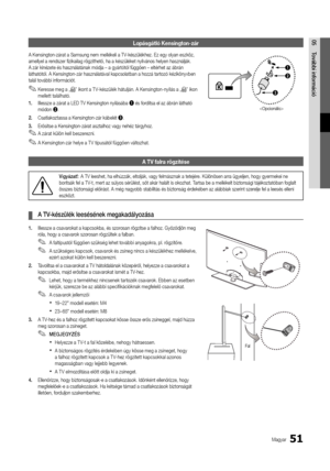 Page 10951Magyar
05További	info\bmációLopásgátló Kensingt\hon-zár
A Kensington-zárat\y a Samsung nem mell\yékeli a TV-készülékhez\b Ez egy\y olyan eszköz, 
amellyel a rendszer fizikailag r\yögzíthető, ha a ké\yszüléket nyilvános \yhelyen használják\b \y
A zár kinézete és \yhasználatának módja\y – a gyártótól \függ\yően – eltérhet az \yábrán 
láthatótól\b A Kensi\yngton-zár használa\ytával kapcsolatban\y a hozzá tartozó k\yézikönyvben 
talál további in\for\ymációt\b
 
✎Keresse meg a „K” ikont a T V-készülék...