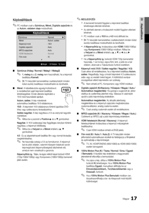 Page 7517Magyar
03AlapbeállításokKépbeállítások
 
✎PC módban csak a Színtónus,	Mé\bet,	Digitális	zajszű\bés és 
az Autom.	védelem	ideje módosítható\b
 
■ Színtónus	(Hideg	/	No\bmál	/	Meleg1	/	Meleg2)	
 
✎1.	meleg és a 2.	meleg nem használható, ha a képmód 
beállítása Kiemelt \b
 
✎‏A T V-készülék bemenetéhez csatlakoztatott minden 
külső eszköz beállításai módosíthatók és tárolhatók\b
 
■ Mé\bet: A kábeltelevízió\ys egység/műholdvevő\y 
is rendelkezhet saját k\yépméret-beállítási 
lehetőségekkel\b Enne\yk...