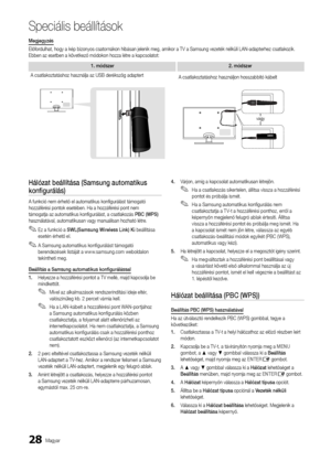 Page 8628Magyar
Speciális beállítá\Asok
Hálózat	beállítása	(Samsung	automatikus	
konfigu\bálás)
A \funkció nem érhet\yő el automatikus k\yonfigurálást támoga\ytó 
hozzá\férési pontok esetébe\yn\b Ha a hozzá\férési pont nem 
támogatja az autom\yatikus konfigurálás\yt, a csatlakozás PBC	(WPS) 
használatával, aut\yomatikusan vagy man\yuálisan hozható lé\ytre\b
 
✎Ez a \funkció a SWL(Samsung	Wi\beless	Link) Ki beállítása 
esetén érhető el\b
 
✎A Samsung automatikus kon\figurálást támogató 
berendezések listáját a...