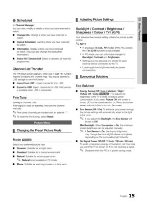 Page 1515English
03 Basic	 \beatures
Scheduled	
(in Channel	Manager)
Y ou can view, modi\fy or delete a\y show you have reserved to 
watch\b
 ■ Change

	 Info: Change a show you\y have reserved to 
watch\b
 ■ Cancel

	 Schedules: Cancel a show you\y have reserved 
to watch\b
 ■ Information

: Display a show yo\yu have reserved 
to watch\b (You can also change\y the reservation 
in\formation\b)
 ■ Select

	 All 	 / 	 Deselect 	 All: Select or deselec\yt all reserved 
programmes\b
Channel	List	Transfer
The PIN...