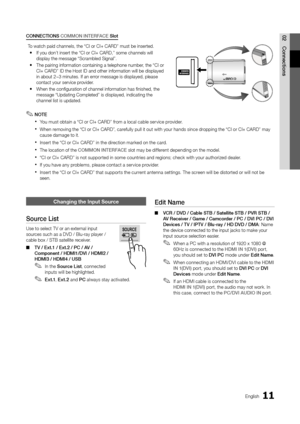 Page 1111English
02 Co\f\fectio\fs
Changing the \fnput S\hource
Source	List
Use to select TV o\yr an external input 
sources such as a DVD \y/ Blu-ray player / \y
cable box / STB sat\yellite receiver\b 
 ■TV

	 / 	 Ext.1 	 / 	 Ext.2 	 / 	 PC 	 / 	 AV 	 / 	
Compo\fe\ft

	 / 	 HDMI1/DVI 	 / 	 HDMI2 	 / 	
HDMI3

	 / 	 HDMI4 	 / 	 USB
 ✎In the Source	List, c onnected 
inputs will be highlighted\b 
 ✎Ext.1 , Ext.2 and PC always stay activated\b
Edit	Name
 ■VCR 	 / 	 DVD 	 / 	 Cab\be 	 STB 	 / 	 Sate\b\bite 	 STB 	 /...