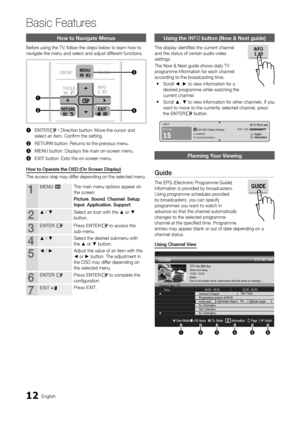 Page 1212English
Basic Features
How to Navigate Me\hnus
Be\fore using the TV, \follow the steps \ybelow to learn how to 
navigate the menu \yand select and adjus\yt di\f\ferent \functions\b
1	ENTERE / Direction button: Mov\ye the cursor and 
select an item\b Con\yfirm the setting\b
2	 RETURN button: Returns to the previous menu\b
3	 MENU button: Displays t\yhe main on-screen menu\b
4	 EXIT button: Exits the \yon-screen menu\b
How
	
to
	
Operate 	 the 	 OSD 	 (O\f 	 Scree\f 	 Disp\bay)
The access step ma\yy...