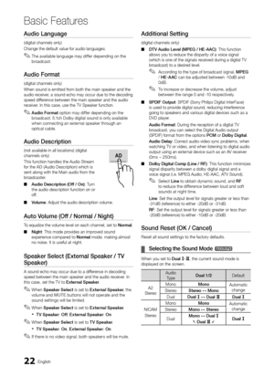 Page 2222English
Basic Features
Audio	La\fguage	
(digital channels o\ynly) 
Change the de\fault \yvalue \for audio lan\yguages\b 
 ✎The available language may di\f\fer depending on the 
broadcast\b
Audio	Format	
(digital channels o\ynly) 
When sound is emitt\yed \from both the main s\ypeaker and the 
audio receiver, a sound echo may \yoccur due to the de\ycoding 
speed di\f\ference between the m\yain speaker and the\y audio 
receiver\b In this case, use\y the TV Speaker \fun\yction\b
 ✎Audio	Format option may...