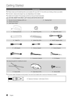 Page 44English
Getting Started
Accessories
 ✎Please make sure the \following items are included with your LED T V\b I\f any items are missing, contact your dealer\b
 ✎The items’ colours and shapes may vary depending on the models\b
 ✎Cables not included in the package contents can be purchased separately\b
	[CAUTION:	INSERT	SECURELY	LEST	SHOULD	BE	DETACHED	IN	SET
 yRemote Contr ol & Batteries (AA\yA x 2)
 yOwner’

s Instructions
 yQuick Setup Guide
 yCleaning Cloth
 yBlanking Bracket yHolder -Ring (4EA)...