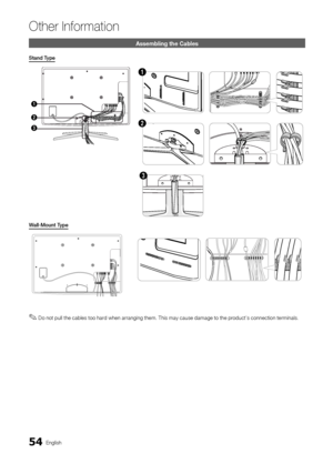 Page 5454English
Other In\bormation
Assembling the Cabl\hes
Sta\fd	Type
3
1
2
1
2
3
Wa\b\b-Mou\ft	Type
 
✎Do not pull the cables too hard when arranging them\b This may cause damage to the product’s connection terminals\b
[UC8000]BN68-02697D-Eng.indb   542010-04-02   오후 7:55:29 