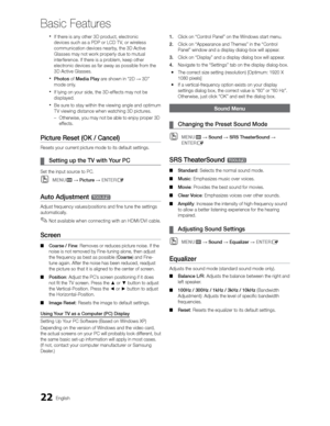 Page 2222English
Basic Features
 
If there is any other 3D product, electronic 
devices such as a PDP or LCD T V, or wireless 
communication devices nearby, the 3D Active 
Glasses may not work properly due to mutual 
interference. If there is a problem, keep other 
electronic devices as far away as possible from the 
3D Active Glasses.
 
Photos  of Media Play  are shown in “2D  3D” 
mode only.
 
If lying on your side, the 3D-effects may not be 
displayed. 
 
Be sure to stay within the viewing angle and...