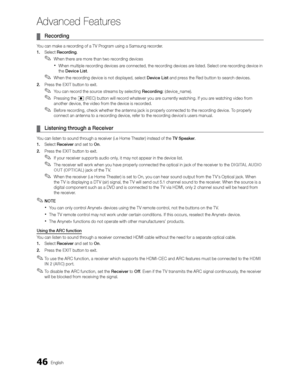 Page 4646English
Advanced Features
 
¦ Recording 
You can make a recording of a TV Program using a Samsung recorder.
1.  Select Recording.
 
✎When there are more than two recording devices
 
When multiple recording devices are connected, the recording devices are listed. Select one recording device in 
the  Device List .
 
✎When the recording device is not displayed, select  Device List and press the Red button to search devices.
2.  Press the EXIT button to exit.
 
✎You can record the source streams by...