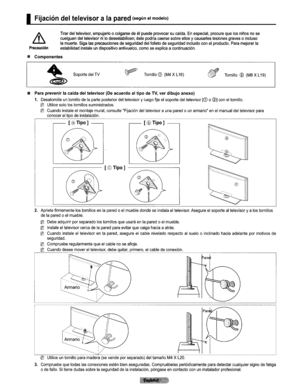 Page 83Fijaci6ndeltelevisoralapared(segunelmodelo)
Precaucion
Tirardeltelevisor,empujarlo0colgarsedeelpuedeprovocarsucaida.Enespecial,procurequelosninosnose
cuelguendeltelevisorni10desestabilicen;estepodriacaersesobreellosycausarleslesionesgraves0incluso
lamuerte.Sigalasprecaucionesdeseguridaddelfolletodeseguridadincluidoconelproducto.Paramejorarlaestabilidadinstaleundispositivoantivuelco,comoseexplicaacontinuaci6n.
• Componentes
SoportedelTVTornilloCD(M4XL16)Tornillo@(M8XL19)
•Paraprevenirlacaida...