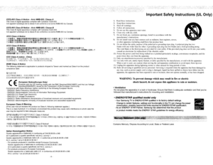 Page 92ImportantSafetyInstructions (ULOnly)
WARNING:Toprevent damagewhichmayresultinfireorelectric
shock hazard, donot expose thisappliance torain ormoisture.
•VentilationDonotplacetheapparatusin arackorbookcase.Ensurethatthereisadequateventilation andthatyouvefollowedthatmanufacturersinstructionsformountingandinstallation.
•JmmmI!m~
•ENERGYSTAR qualifiedmodelonly-YourSamsungTVisENERGYSTARqualifiedinitsfactorydefaultsettings....