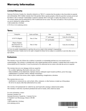 Page 94WarrantyInformation
limitedWarranty
SamsungElectronics Canada,Inc.(hereafter referredtoas SECA), warrantsthatthisproductisfree from defect inmaterial
and workmanship. SECAfurther warrants that
ifthisproduct failstooperate properly withinthespecified warranty period and
the failure isdue toimproper workmanship ordefective material,SECAwillrepair orreplace theproduct atits option.
All warranty repairsmustbeperformed byaSECA-authorized servicecenter.Thename andaddress
ofthelocation nearest
you canbeobtained...