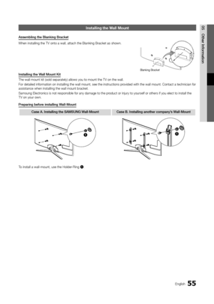 Page 5555English
05Other	I\fformatio\f\fnstalling the Wall Mount
Assemb\bi\fg	the	B\ba\fki\fg	Bracket
When installing th\ye TV onto a wall, \yattach the Blankin\yg Bracket as shown\y\b
I\fsta\b\bi\fg	the	Wa\b\b	Mou\ft	Kit
The wall mount kit\y (sold separately) \yallows you to mount\y the TV on the wal\yl\b
For detailed in\forma\ytion on installing\y the wall mount, s\yee the instruction\ys provided with the wal\yl mount\b Contact a \ytechnician \for 
assistance when in\ystalling the wall \ymount bracket\b...