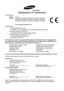 Page 22ELECTRONICS
Declaration of Conformity
For the followingProduct :  
LED 
 TV
Model(s) : 
    
UE32D6200 UE32D6300 UE32D6320 UE37D6200 UE37D6300 
UE37D6320 UE40D6200 UE40D6300 UE40D6320  UE46D6200 
UE46D6300 UE46D6320 UE55D6200 UE55D6300 UE55D6320
 

 
Y
 ear of Affixing CE Marking : 2011
Manufactured at:
F1: Samsung Electronics Co., Ltd.
 416, Maetan 3-Dong, Y

eongtong-Gu, Suwon-Si, Gyeonggi-Do, 443-742 Korea
F2: Samsung Electronics  Slovakia s.r.o
 Hviezdoslavova 807 924 27 Galanta, Slovak Republic
F3:...