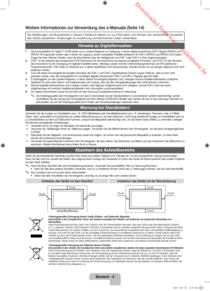 Page 46 Downloaded from www.vandenborre.be
Deutsch - 2
Weitere Informationen zur Verwendung des e-Manuals (Seite 14)
Die Abbildungen und Illustrationen in diesem Handbuch dienen nur zur Information und können vom tatsächlichen Aussehen 
des Geräts abweichen. Änderungen an Ausführung und technischen \
Daten vorbehalten.
Hinweis zu Digitalfernsehen
1. Die Funktionalitäten für Digital TV (DVB) stehen nur in Ländern/Regionen zur Verfügung, in denen digitale terrestrische DVB-T-Signale (MPEG2 und MPEG4 AVC) gesendet...