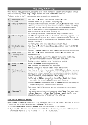 Page 7English - 7
Plug & Play (Initial Setup)
When the TV is initially powered on, a sequence of on-screen prompts will assist in configuring basic settings. 
Press the POWER
P button. Plug & Play is available only when the Source is set to TV.
 
✎Before turning on the TV, make sure the antenna cable is connected (p. 6).
1Selecting the OSD 
Language Press the ▲ or ▼ button, then press the ENTERE button.
Select the desired OSD (On Screen Display) language.
2Setting up the Network Set up your network connection....