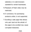 Page 606websites or to web browsers 
operated by certain businesses.
5.  
Playback of Flash video may be 
restricted.
6.  
E-commerce, for purchasing 
products online, is not supported.
7.  
Scrolling a web page that allows 
only part (and not the whole) of 
the page to be scrolled may cause 
corrupted characters.
8.  
ActiveX is not supported.
 