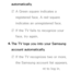 Page 429automatically.
 
NA Green square indicates a 
registered face. A red-square 
indicates an unregistered face.
 
NIf the TV fails to recognize your 
face, try again.
4.  
The TV logs you into your Samsung 
account automatically.
 
NIf the TV recognizes two or more, 
the Samsung account list appears.  
Select your account to log in.
 