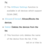 Page 523T V.
 
NThe AllShare Settings function is 
available in all devices which support 
DLNA DMC.
 
●Allowed /  Denied: Allows/Blocks the 
devices.
 
●Delete : Deletes the devices from the 
list.
 
NThis function only deletes the name 
of the device from the list. If the 
deleted device is turned on or tries to 
 